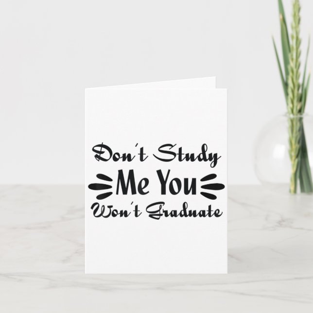 Don't Study Me You Won't Graduate Quote Gift For G Card (Front)