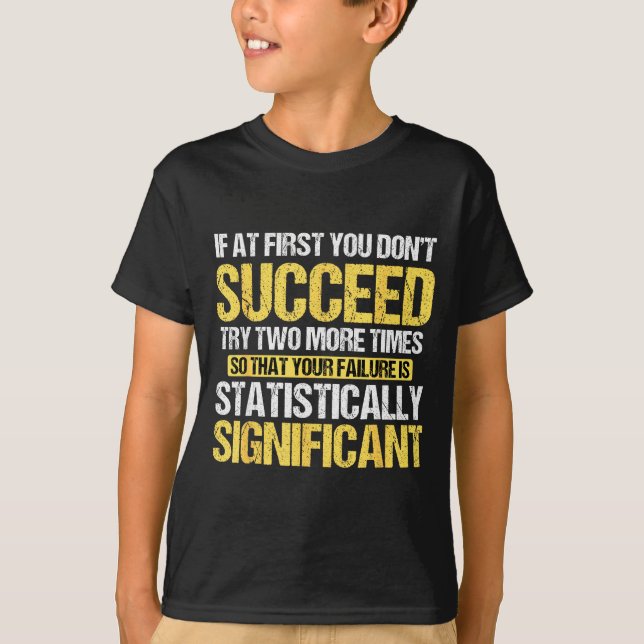 Don't Succeed Statistically Significant Science Pu T-Shirt (Front)