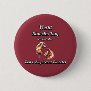 Don't Sugarcoat Diabetes. World Diabetes Day. 2 Inch Round Button