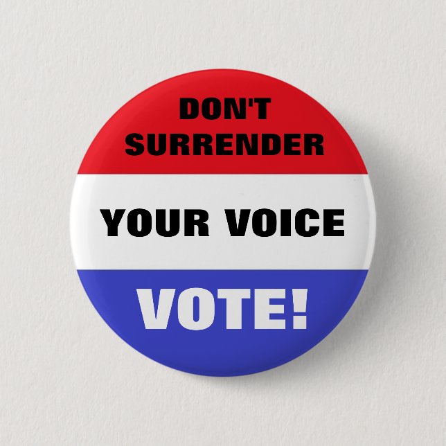 Don't Surrender Your Voice Vote! 2 Inch Round Button (Front)