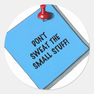DON'T SWEAT SMALL STUFF MEMO CLASSIC ROUND STICKER