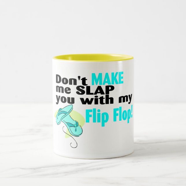 Don't t Make Me Slap You With My Flip Flop Two-Tone Coffee Mug (Center)
