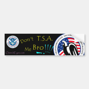 Don't T.S.A. Me Bro !!! Bumper Sticker