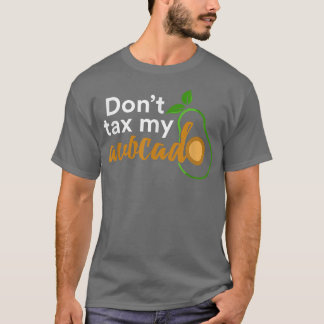 Dont Ta My Avocado  T-Shirt