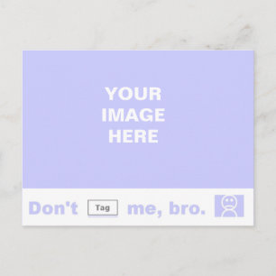 Don't tag me, bro! postcard
