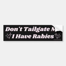 Don't Tailgate Me I Have Rabies, Funny