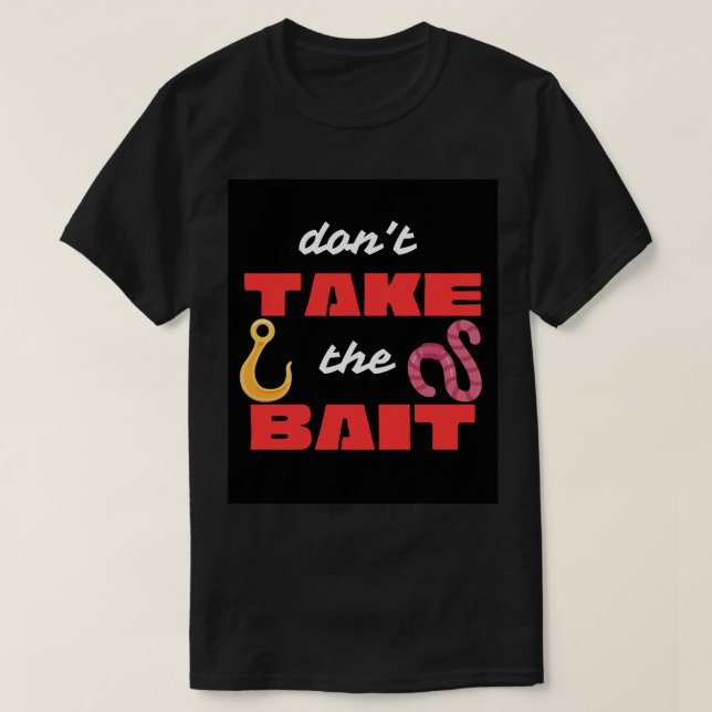 Don't take bait T-Shirt (Design Front)