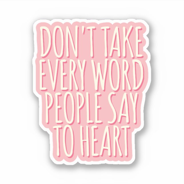 Don't take every word people say to heart (Front)