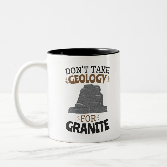 Don't Take Geology for Granite Funny Geologist Two-Tone Coffee Mug (Left)