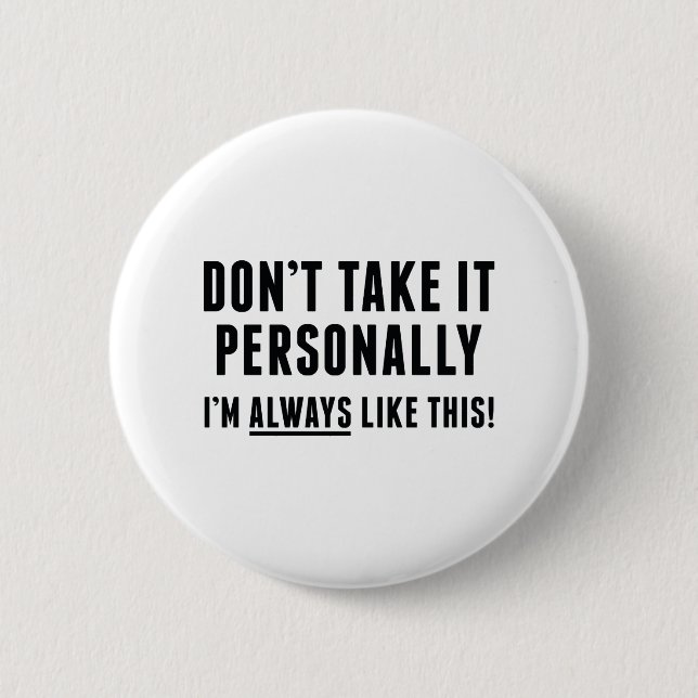 Don't Take It Personally 2 Inch Round Button (Front)