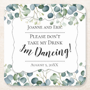 Don't take my drink, I'm dancing custom eucalyptus Square Paper Coaster