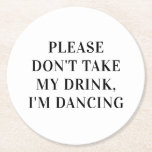 Dont take my drink im dancing. Simple Wedding Round Paper Coaster<br><div class="desc">Black and white simple wedding Coaster "Please don't take my drink i'm dancing".</div>