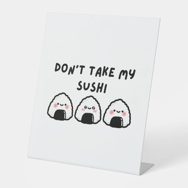 Don't Take My Sushi Pedestal Sign (Front)