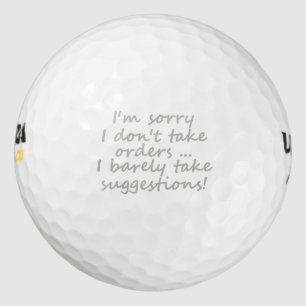 Don't take Orders Funny Sarcastic Quote Golf Balls