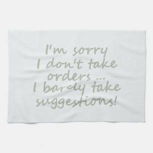 Don't take Orders Funny Sarcastic Quote Kitchen Towel