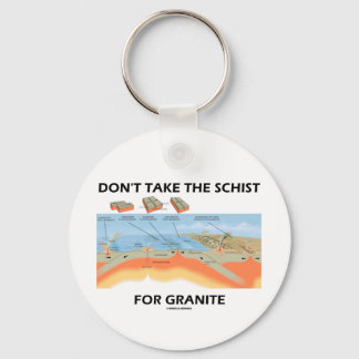 Don't Take The Schist For Granite (Geology Humour) Keychain