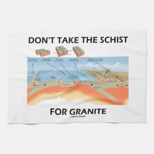 Don't Take The Schist For Granite (Geology Humour) Kitchen Towel