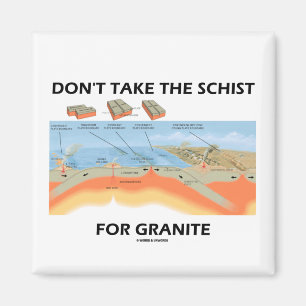 Don't Take The Schist For Granite (Geology Humour) Magnet