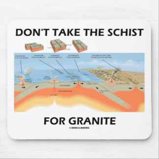 Don't Take The Schist For Granite (Geology Humour) Mouse Pad