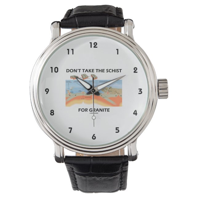 Don't Take The Schist For Granite (Geology Humour) Watch (Front)