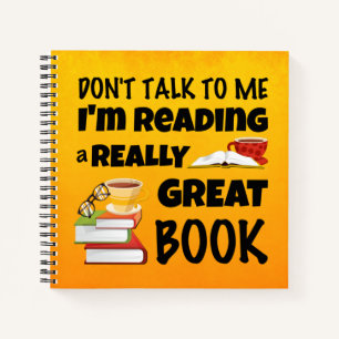 Don't Talk I'm Reading A Really Great Book