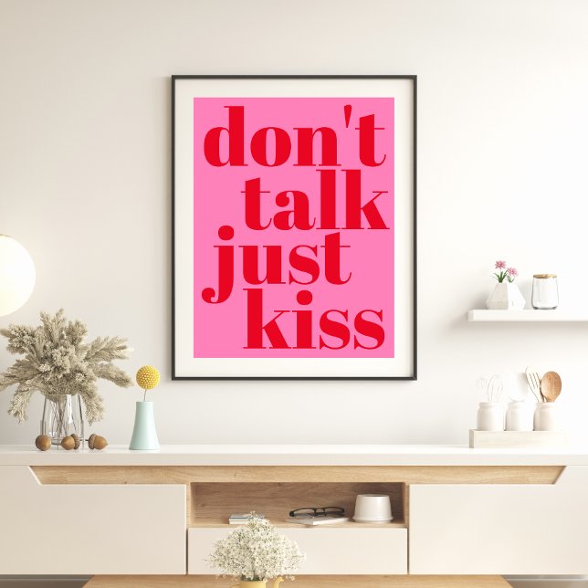 Don't talk just kiss - Hot Pink Typography Poster (Creator Uploaded)