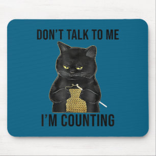 Don't talk me i'm counting cat knitting for men wo mouse pad