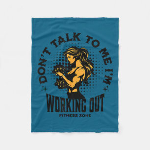 Don't talk me i'm working out funny gym Design Fleece Blanket