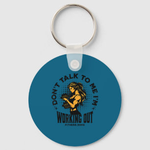 Don't talk me i'm working out funny gym keychain
