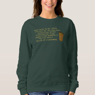 Don't Talk Need Coffee Sweatshirt