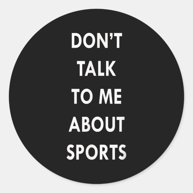 Don't Talk To Me About Srts Men Women Gift Funny Q Classic Round Sticker (Front)