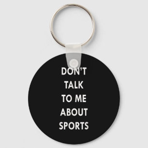 Don't Talk To Me About Srts Men Women Gift Funny Q Keychain