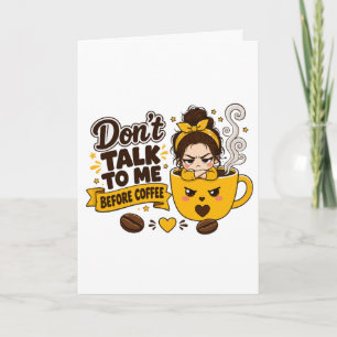 Don't Talk To Me Before Coffee Grumpy Girl Card