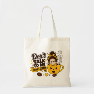 Don't Talk To Me Before Coffee Grumpy Girl Tote Bag