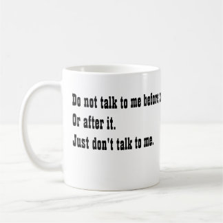 Don't talk to me before my coffee mug