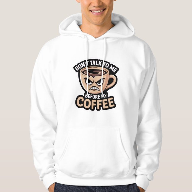 "don't talk to me before my coffee", T-Shirt Hoodie (Front)