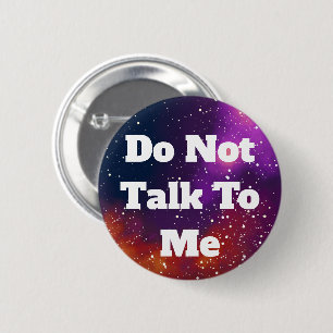 Don't Talk To Me Customizable Galaxy Identity 2 Inch Round Button