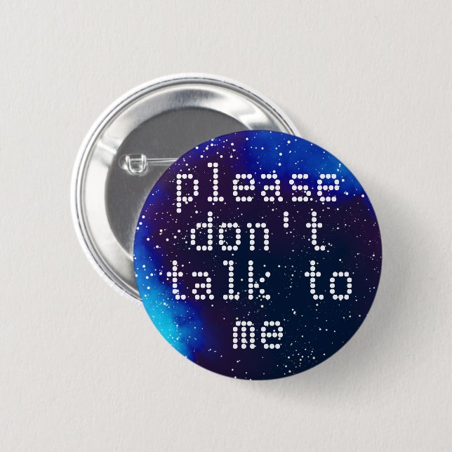 Don't Talk To Me Customizable Galaxy Identity 2 Inch Round Button (Front & Back)