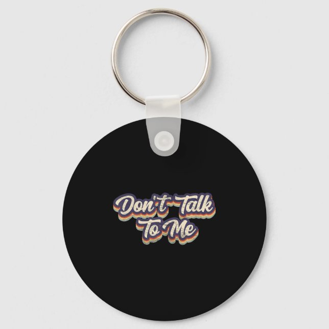 Don't Talk To Me Distressed Sarcastic Funny Introv Keychain (Front)