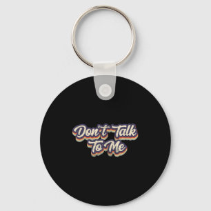 Don't Talk To Me Distressed Sarcastic Funny Introv Keychain