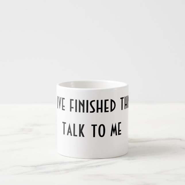 Dont talk to me expresso cup (Front)