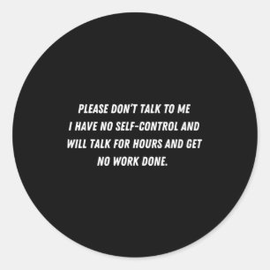 Don't Talk To Me - Funny Distracted Add Shirt Classic Round Sticker