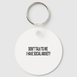 Don't Talk To Me I Have Social Anxiety Introvert F Keychain