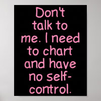 Dont Talk To Me. I Need To Chart And Have No Self-