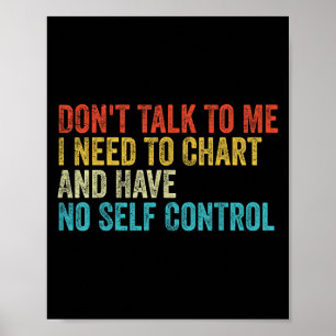 Don't Talk To Me I Need To Chart And Have No Self