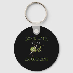 Don't Talk To Me I'm Counting Crochet Knitting Quo Keychain