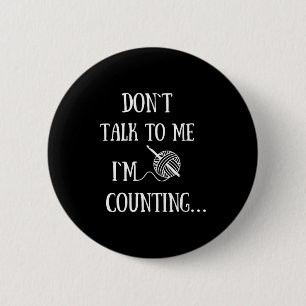 Dont Talk To Me Im Counting Funny Crochet  2 Inch Round Button