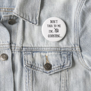 Don't talk to me I'm counting funny crochet 2 Inch Round Button