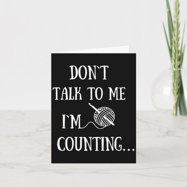Dont Talk To Me Im Counting Funny Crochet  Card (Front)