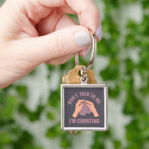 Don't talk to me I'm counting funny crochet Keychain
